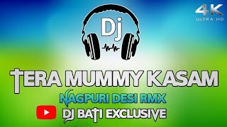 Download lagu tera mummy kasam (Nagpuri Desi Rmx) Dj Bati Exclusive mp3