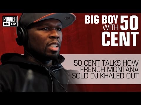50 Cent Speaks About How French Montana Sold DJ Khaled Out