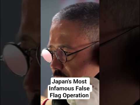 Japan's Most Infamous False Flag Operation