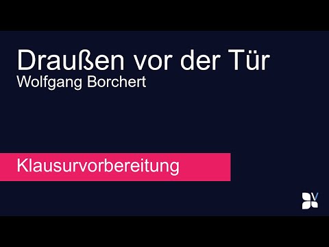 Draußen vor der Tür (Wolfgang Borchert) – Zusammenfassung, Analyse, Interpretation | Klausurhilfe