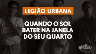 Quando o Sol Bater na Janela do Seu Quarto - Legião Urbana (aula de violão)