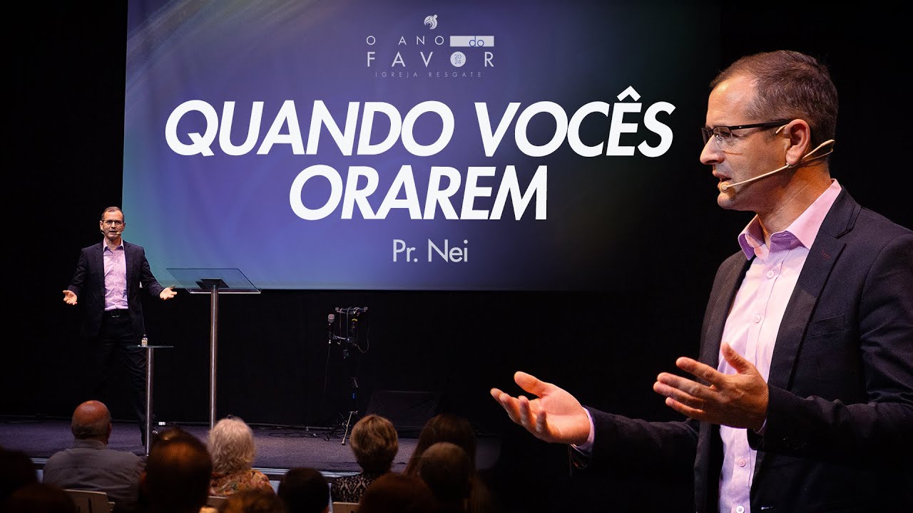 Quando vocês orarem. | Pr. Nei