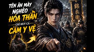 Liều Mạng Nhận Đại Phản Diện Làm Cha, Tên Ăn Mày Nghèo Hóa Thần Chỉ Huy Cả Cẩm Y Vệ