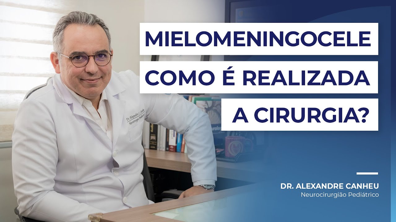 Como é Realizada a Cirurgia da Mielomeningocele? | Dr. Alexandre Canheu