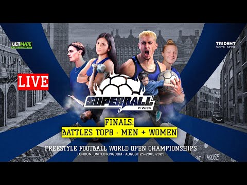 🇬🇧 Super Ball World Open 2025 FINALS - 🏆 Battles TOP 8 · Men + Women