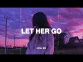 Let Her Go Bad Liar 𝙨𝙡𝙤𝙬𝙚𝙙 𝙧𝙚𝙫𝙚𝙧𝙗 Sad Songs That Make You Cry Sl