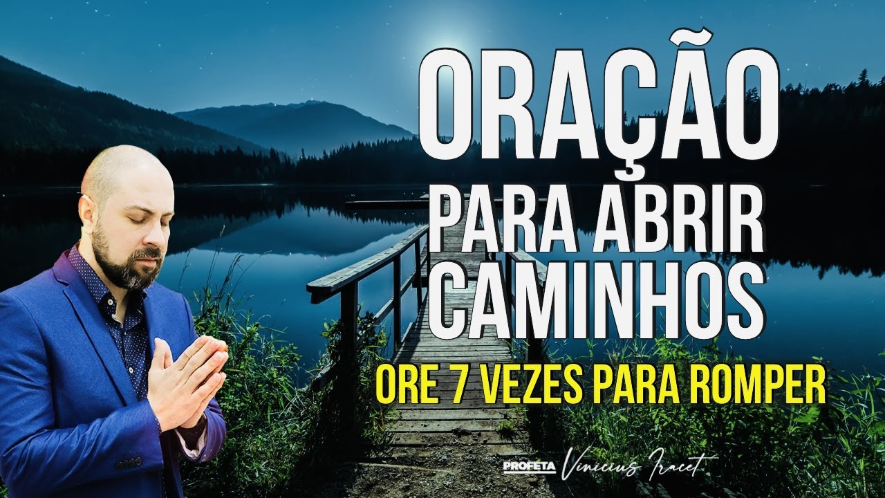 ORAÇÃO PARA ABRIR CAMINHOS (ORE 7 VEZES PARA ROMPER)