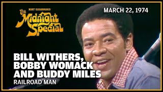 Railroad Man - Bill Withers, Bobby Womack and Buddy Miles | The Midnight Special