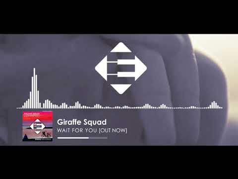Giraffe Squad - Wait For You (Original Mix)