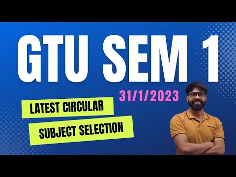 GTU SEM 1 LATEST CIRCULAR | VERY IMPORTANT | SUBJECT SELECTION | 31/2/2023