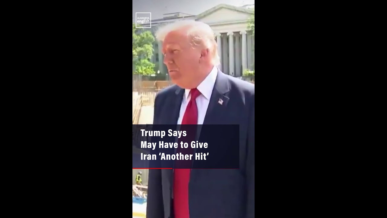 Video | Trump Says May Have to Give Iran ‘Another Hit’