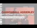 Cannonball Adderley - Spontaneous Combustion (Live in San Francisco, 1959) (Official Audio)