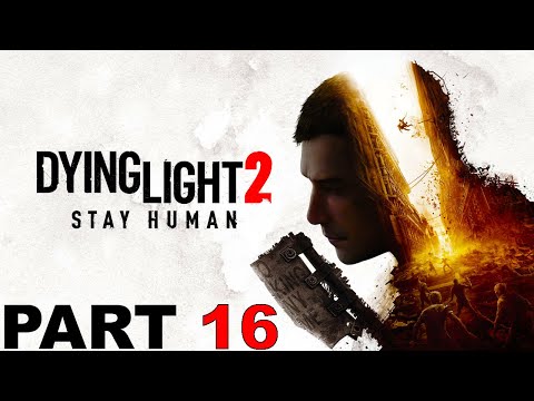 Dying Light 2: Gameplay Walkthrough Part 16 (No Commentary)