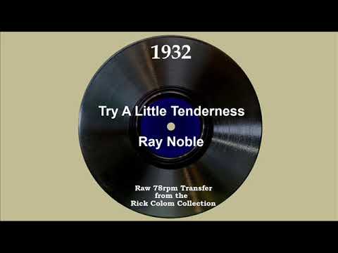 1932 Ray Noble - Try A Little Tenderness (Val Rosing, vocal)