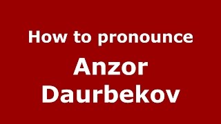 How to pronounce Anzor Daurbekov