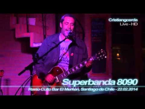 Superbanda 8090 - Sigues Dando Vueltas ( Resto Culto Bar El Merkén, Stgo.de Chile - 22.02.2014 )