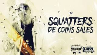 LIM - SQUATTERS DE COINS SALES feat MIOCHE (HD)