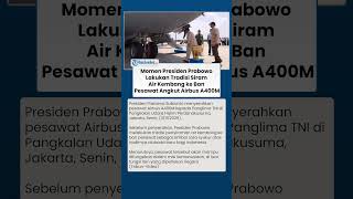 MOMEN Presiden Prabowo Lakukan Tradisi Siram Air Kembang ke Ban Pesawat Angkut Airbus A400M