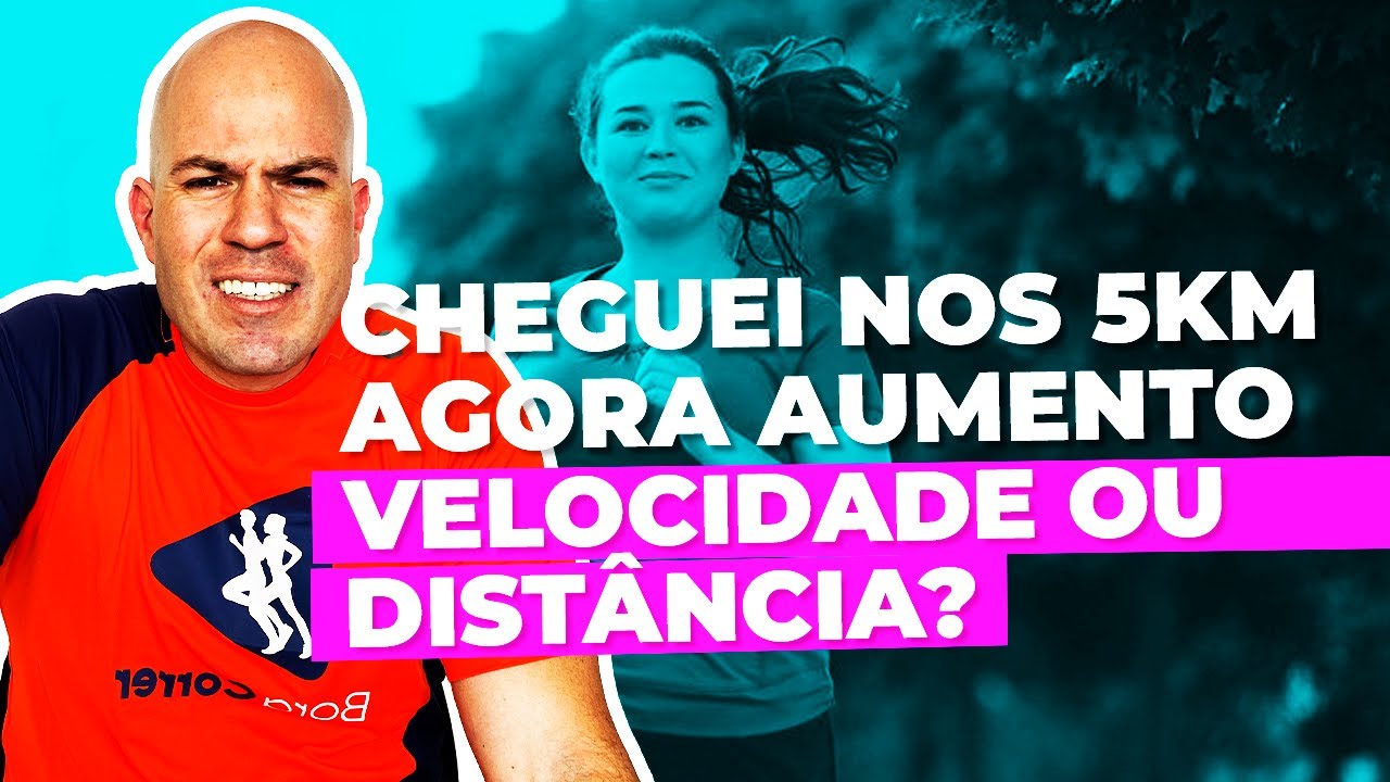Cheguei nos 5km, e Agora? Aumentar Velocidade ou Distância? | Rodrigo Bicudo | Bora Correr