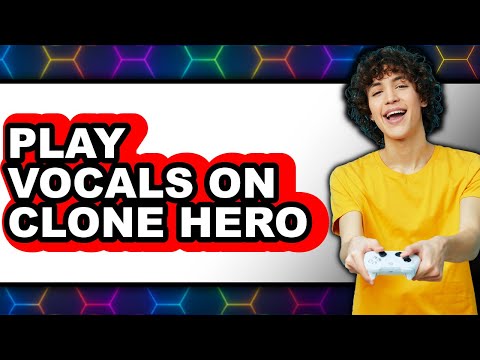 How To Play Vocals On Clone Hero - Easy Guide