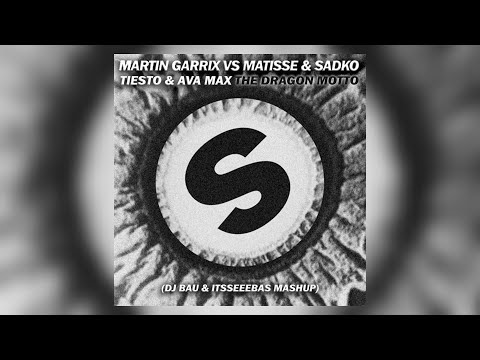 The Dragon Motto (DJ Bau & Itsseeebas Mashup) - Martin Garrix, Matisse & Sadko vs. Tiesto & Ava Max