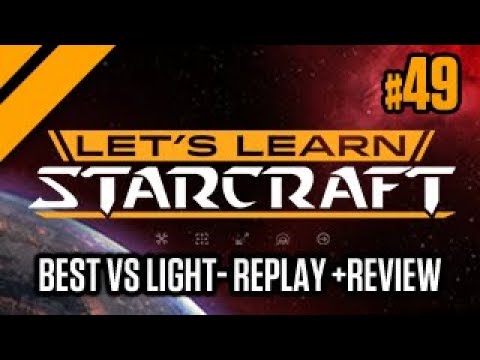 Lets Learn StarCraft - Best vs Light PvT Replay + Review - #49