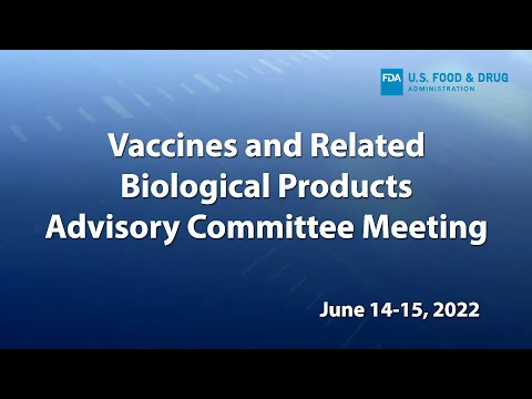 Vaccines and Related Biological Products Advisory Committee – 6 15 2022