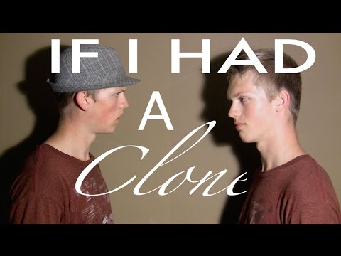 If I Had a Clone