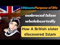 A British Woman Embraces Islam Wholeheartedly As Her Life S Ultimate Purpose Real Stories Akhi Ayman