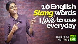 Learn 10 Common Slang words in English I love to use in my daily routine conversation.