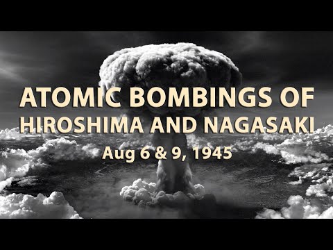Atomic bombings of Hiroshima and Nagasaki August 6 & 9, 1945