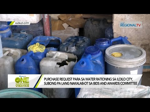 One Western Visayas: Purchase request sa water rationing sa Iloilo City, bag-o lang nabaton sang BAC