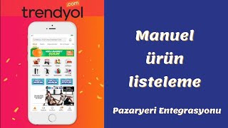 Pazaryeri Entegrasyonu ile Trendyol  manuel ürün nasıl listelenir. | T