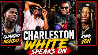Charleston White: King Von , Quando Rondo King Von Mother & A lot More