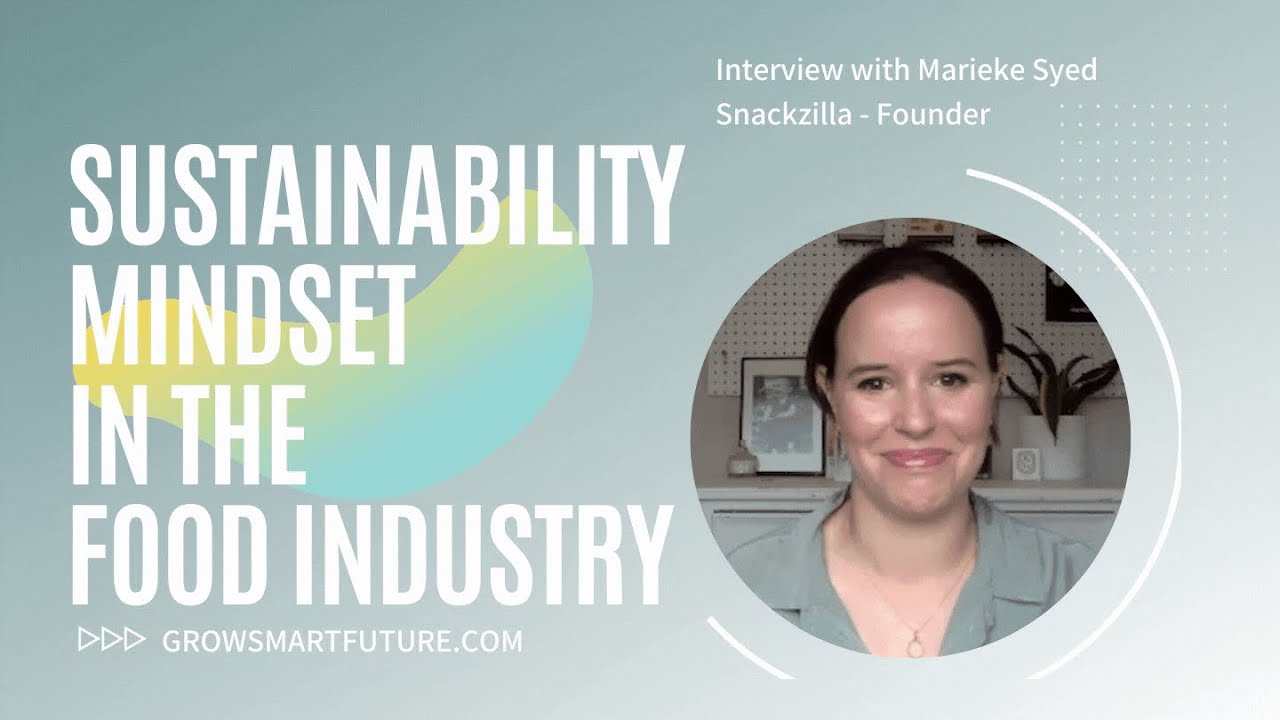 Developing a Sustainability Mindset in the Food Industry. Snackzilla Founder, Marieke Syed