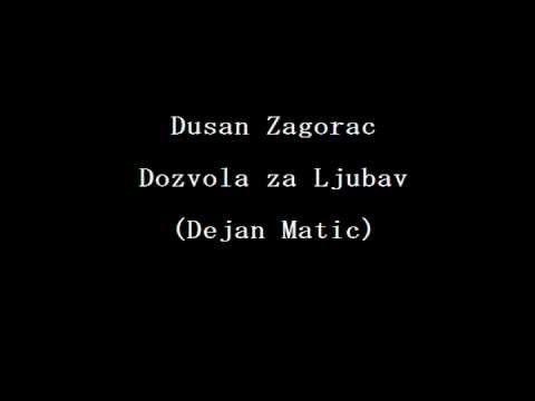 Dusan Zagorac - Dozvola za ljubav (Dejan Matic)
