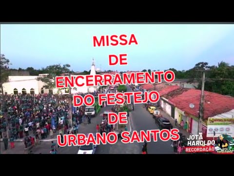 MISSA E PROCISSÃO DO ENCERRAMENTO DO FESTEJO DE URBANO SANTOS MA-