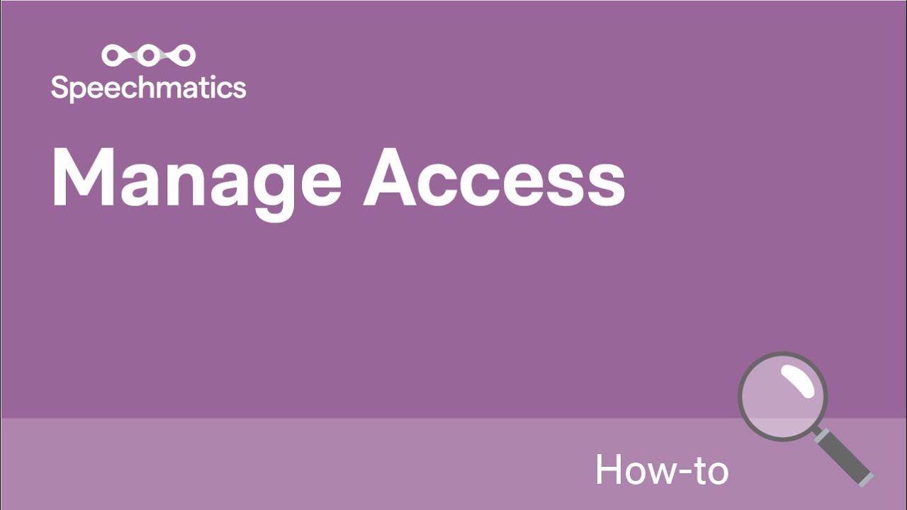 The Speechmatics SaaS Portal | How to Manage Access