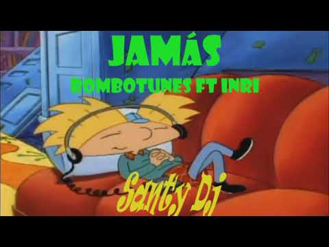 Jamás - Bombotunes ft INRI (Rmx SantyDj)