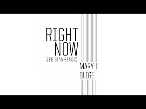 Mary J. Blige - Right Now (Zed Bias Remix / Audio)