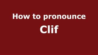 How to pronounce Clif