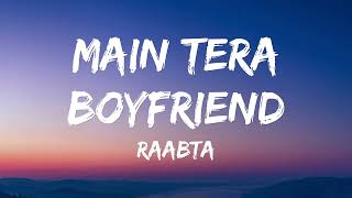 Main Tera Boyfriend (Lyrics) - Raabta, Arijit S, Neha K Meet Bros, Sushant Singh Rajput Kriti Sanon