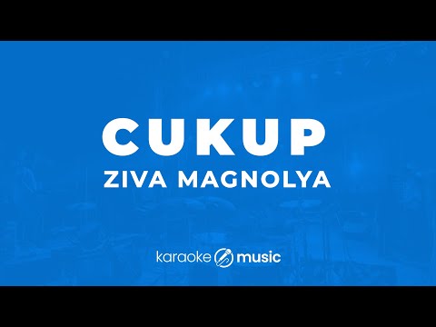 Cukup - Ziva Magnolya (KARAOKE VERSION)