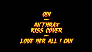 Anthrax (KISS Cover) - Love her all I can - Basscover by ODI (ÖDR)