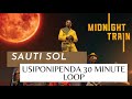 Usiponipenda nitapendwa na nani? 30 minutes Loop version🔁 (Feel My Love Sauti Sol)🎶