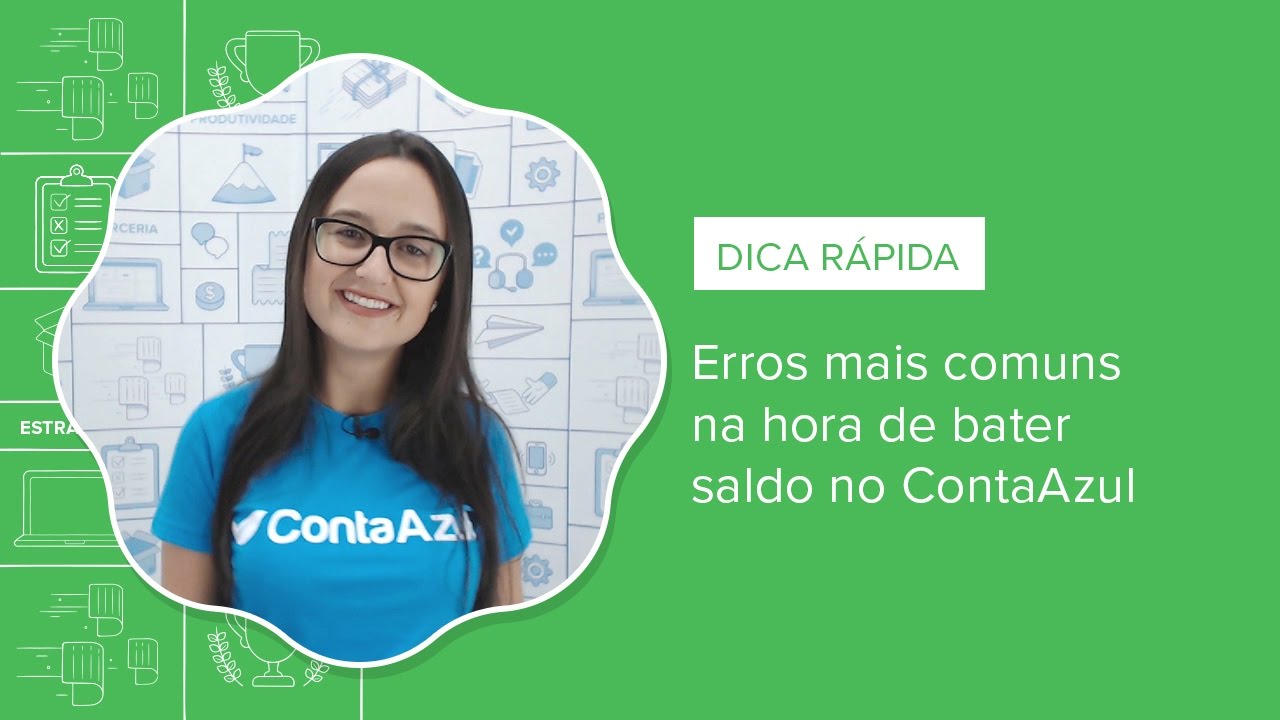 [DICA RÁPIDA] Erros mais comuns na hora da bater saldo no ContaAzul