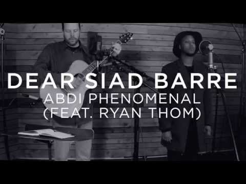 Abdi Phenomenal Feat. Ryan Thom - Dear Mohamed Siad Barre