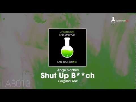 Ange Siddhar - Shut Up B**ch (Original Mix)