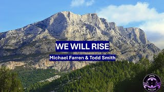 WE WILL RISE - Michael Farren &amp; Todd Smith