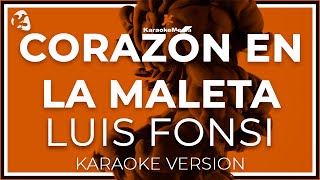 Luis Fonsi - Corazon En La Maleta ( INSTRUMENTAL KARAOKE )